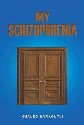My Schizophrenia - Khaled Karkoutli - cover