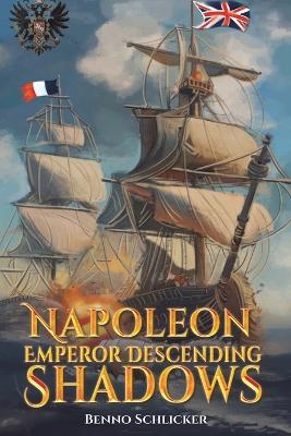 Napoleon: Emperor Descending Shadows - Benno Schlicker - cover