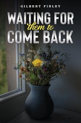 Waiting for Them to Come Back - Gilbert Finley - cover