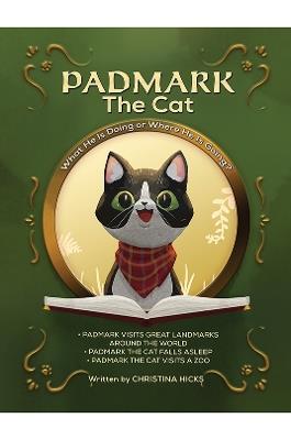 Padmark the Cat: What He Is Doing or Where He Is Going? - Christina Hicks - cover