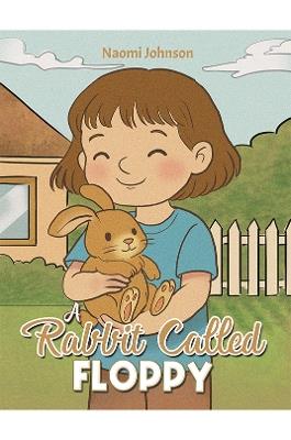 A Rabbit Called Floppy - Naomi Johnson - cover