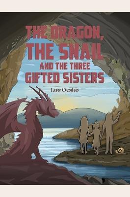 The Dragon, the Snail and the Three Gifted Sisters - Lee Ocsko - cover