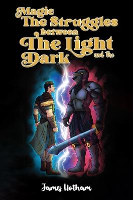 Magic: The Struggles Between the Light and the Dark - James Hotham - cover