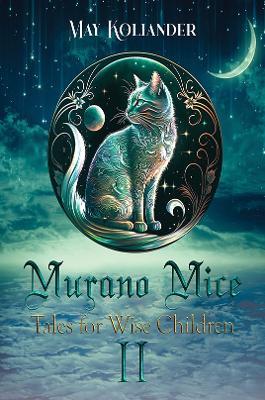 Murano Mice: Tales for Wise Children II - May Koliander - cover