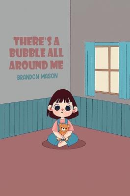 There's a bubble all around me - Brandon Mason - cover