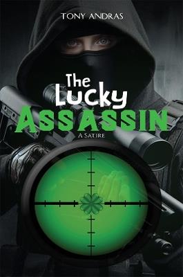 The Lucky Assassin: A Satire - Tony Andras - cover