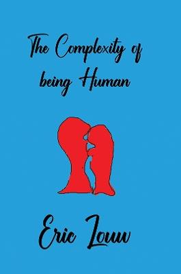 The Complexity of Being Human - Eric Louw - cover