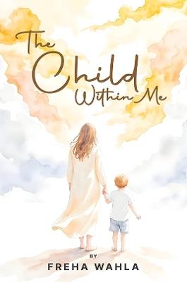 The Child Within Me - Freha Wahla - cover