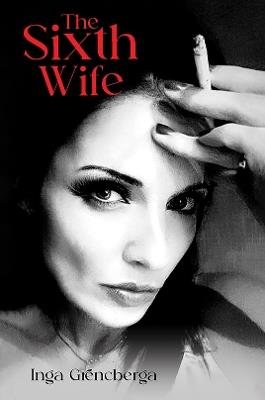 The Sixth Wife - Inga Grencberga - cover