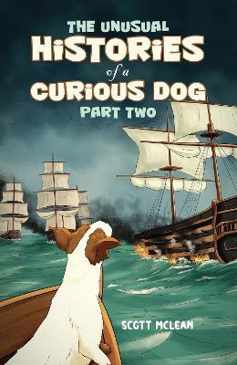 The Unusual Histories of a Curious Dog: Part Two - Scott McLean - cover