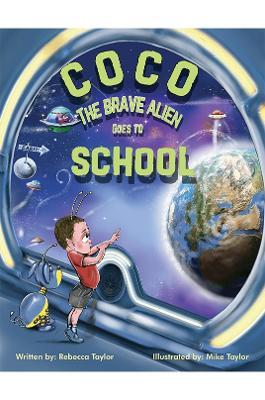 Coco the Brave Alien Goes to School - Rebecca Taylor - cover