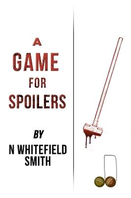 A Game for Spoilers - N Whitefield Smith - cover