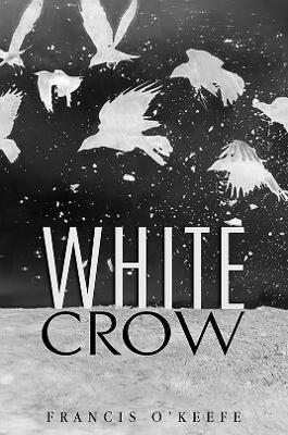 White Crow - Francis O’Keefe - cover