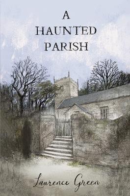 A Haunted Parish - Laurence Green - cover