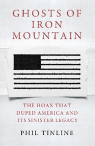 Ghosts of Iron Mountain: The Hoax that Duped America and its Sinister Legacy