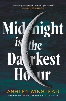 Midnight is the Darkest Hour: TikTok made me buy it! A brand new spine-chilling small town thriller with a twist of the supernatural - Ashley Winstead - cover