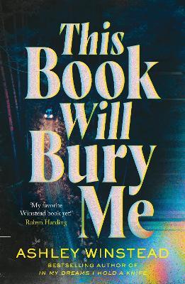 This Book Will Bury Me: A dark and addictive thriller inspired by true crime from TikTok favourite Ashley Winstead - Ashley Winstead - cover