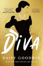 Diva: Bestselling Daisy Goodwin returns with a heartbreaking, powerful novel about the legendary Maria Callas