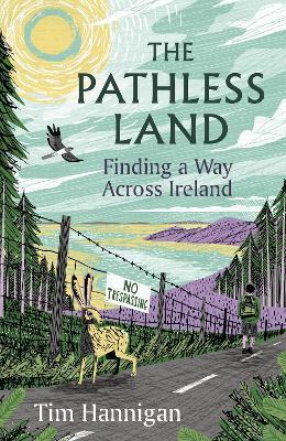 The Pathless Land: Finding a Way Across Ireland - Tim Hannigan - cover
