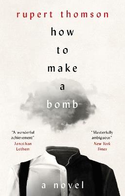 How to Make a Bomb: A Novel - Rupert Thomson - cover