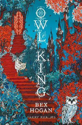 Owl King: Faery Realms series: The darkly enchanting YA fantasy - Bex Hogan - cover