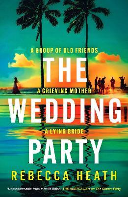 The Wedding Party: An addictive psychological thriller full of twists and turns set on a sweltering Australian beach - Rebecca Heath - cover