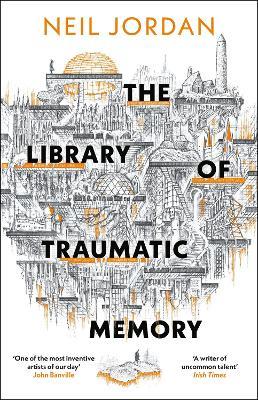 The Library of Traumatic Memory - Neil Jordan - cover