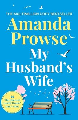 My Husband's Wife: A powerful and emotional family drama from the queen of heartbreak fiction - Amanda Prowse - cover