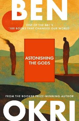 Astonishing the Gods - Ben Okri - cover