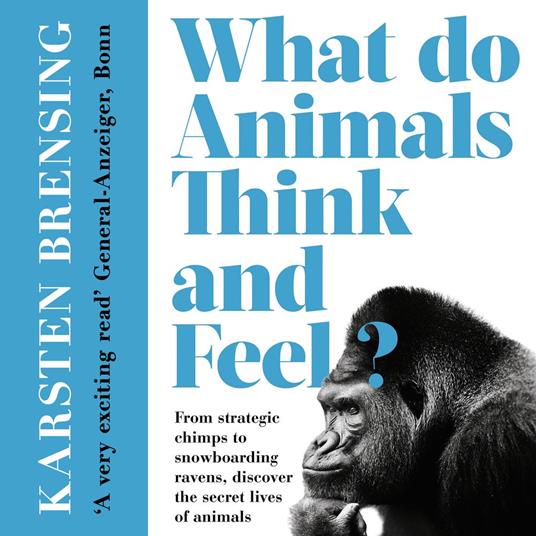 What Do Animals Think and Feel?