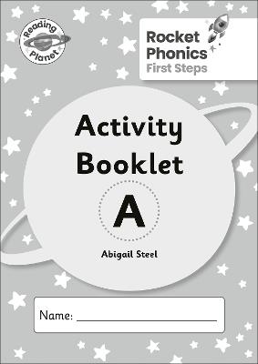 Reading Planet: Rocket Phonics - First Steps - Activity Booklet A - Abigail Steel - cover