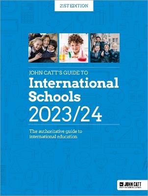 John Catt's Guide to International Schools 2023/24: The authoritative guide to International education - Phoebe Whybray - cover