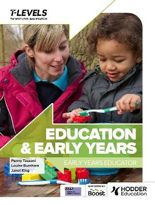Education and Early Years T Level: Early Years Educator - Penny Tassoni,Louise Burnham,Janet King - cover