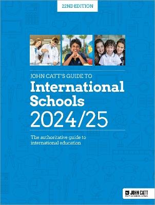 John Catt's Guide to International Schools 2024/25: The authoritative guide to International education - Phoebe Whybray - cover