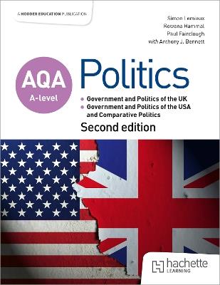 AQA A-level Politics: Government and Politics of the UK, Government and Politics of the USA and Comparative Politics Second Edition - Simon Lemieux,Rowena Hammal,Paul Fairclough - cover