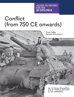 Access to History for the IB Diploma: Conflict (from 750 CE onwards) - Kenneth A Dailey - cover