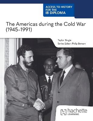 Access to History for the IB Diploma: The Americas during the Cold War (1945–1991) - Taylor Bingle - cover