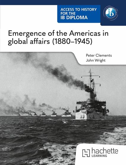 Access to History for the IB Diploma: Emergence of the Americas in global affairs (1880–1945)