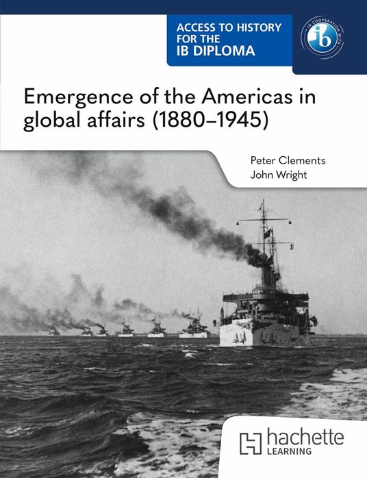 Access to History for the IB Diploma: Emergence of the Americas in global affairs (1880–1945)