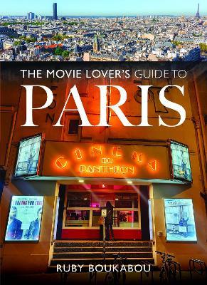 The Movie Lover's Guide to Paris - Ruby Boukabou - cover