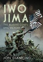 Iwo Jima: The Marine Corps’ Epic Victory