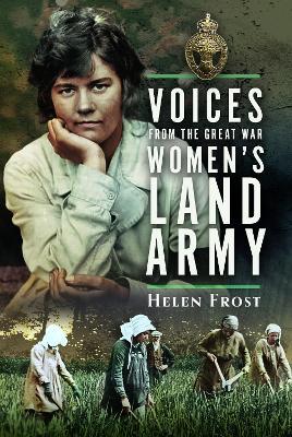 Voices from the Great War Women's Land Army - Helen Frost - cover