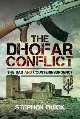 The Dhofar Conflict: The SAS and Counterinsurgency - Stephen Quick - cover