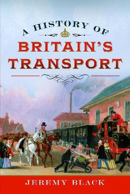 A History of Britain's Transport - Jeremy Black - cover
