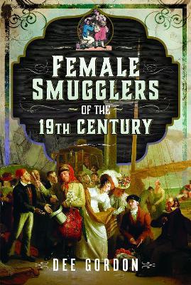 Female Smugglers of the 19th Century - Dee Gordon - cover