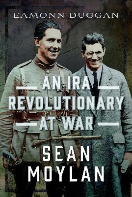 An IRA Revolutionary at War: Sean Moylan - Eamonn Duggan - cover