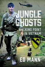 Jungle Ghosts: Walking Point in Vietnam