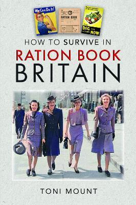 How to Survive in Ration Book Britain - Toni Mount - cover