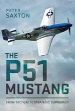The P51 Mustang: From Tactical Superiority to Strategic Supremacy