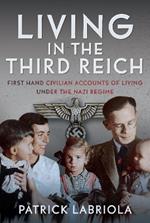 Living in the Third Reich: First hand civilian accounts of living under the Nazi Regime